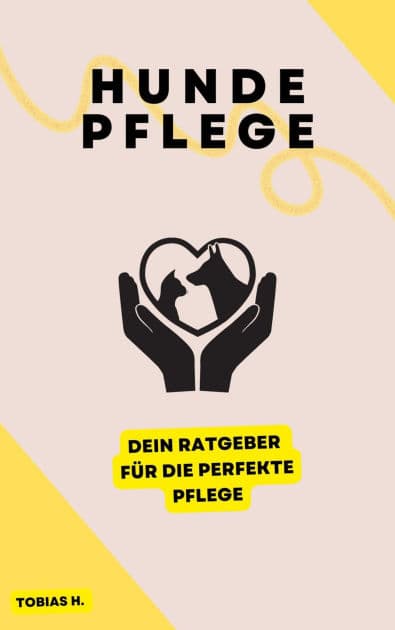 Hundepflege - dein Ratgeber für die perfekte Pflege by Tobias Hopfmüller