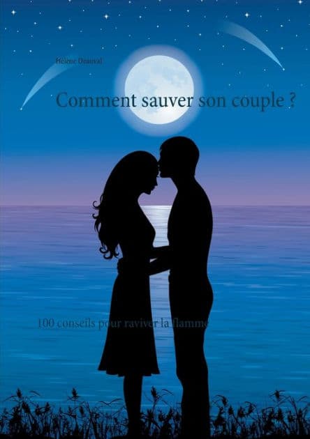 Comment sauver son couple ?: 100 conseils pour raviver la flamme by Hïlïne Deauval