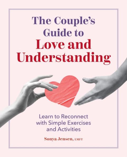 The Couple's Guide to Love and Understanding: Learn to Reconnect with Simple Exercises and Activities by Sonya Jensen LMFT