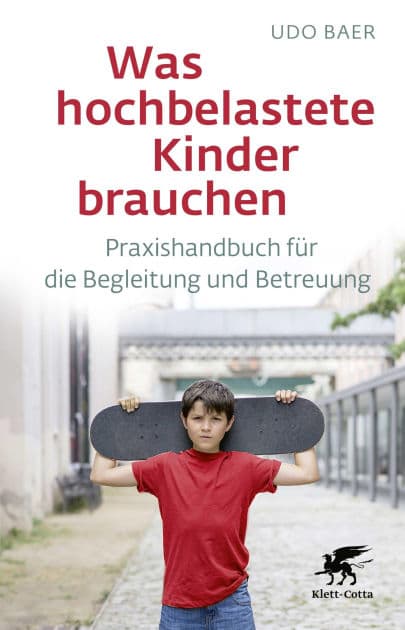 Was hochbelastete Kinder brauchen: Praxishandbuch für die Begleitung und Betreuung by Udo Baer