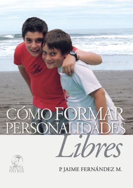 Como formar personalidades libres by Jaime Fernández M.