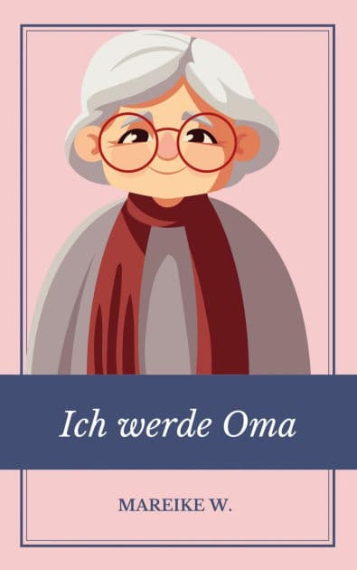 Ich werde Oma by Mareike W.