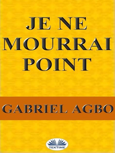 Je Ne Mourrai Point by Gabriel Agbo