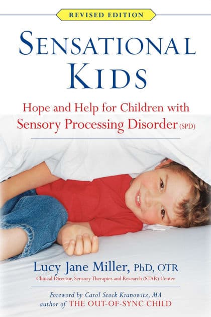 Sensational Kids: Hope and Help for Children with Sensory Processing Disorder (SPD) by Lucy Jane Miller