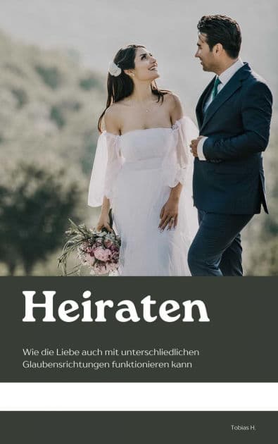 Heiraten: Wie die Liebe auch mit unterschiedlichen Glaubensrichtungen funktionieren kann by Tobias Hopfmüller