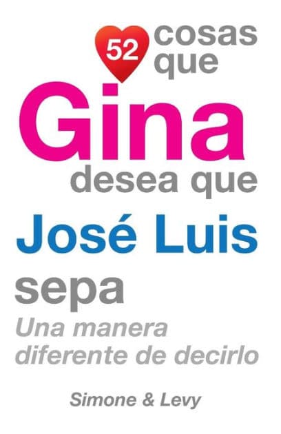 52 Cosas Que Gina Desea Que José Luis Sepa: Una Manera Diferente de Decirlo by Simone