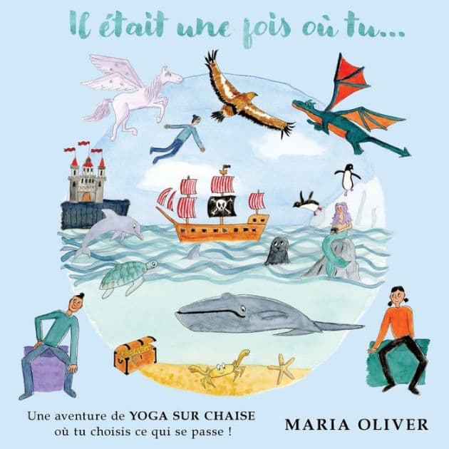 Il était une fois où tu...: Une aventure de Yoga Sur Chaise ou tu choisis ce qui se passe ! by Maria Oliver