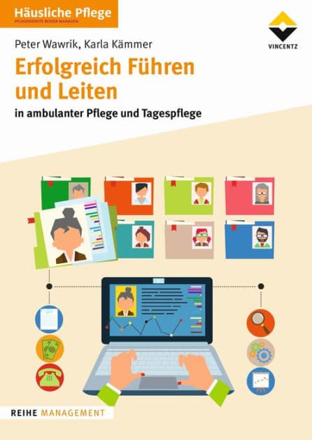 Erfolgreich Führen und Leiten: in ambulanter Pflege und Tagespflege by Wawrik Pflege Consulting