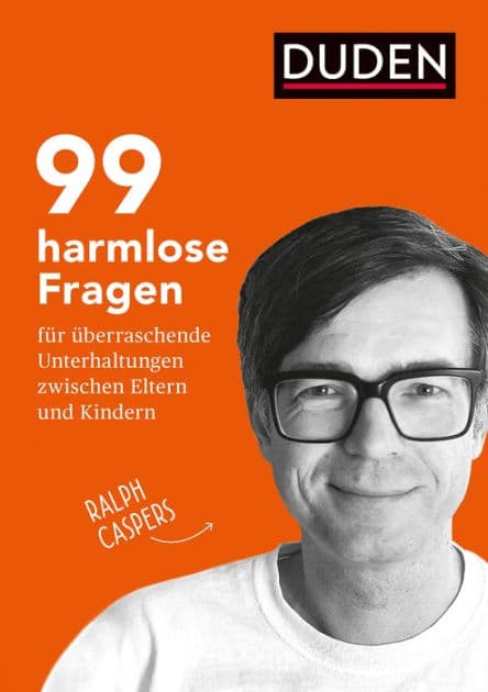 99 harmlose Fragen für überraschende Unterhaltungen: zwischen Eltern und Kindern. Fragen stellen, gemeinsam nachdenken und ins Gespräch kommen: Impulse für Kommunikation in der Familie & für Pädagogenür die Jahre 5 bis 10 by Ralph Caspers