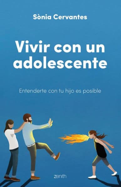 Vivir con un adolescente: Entenderte con tu hijo es posible by Sònia Cervantes