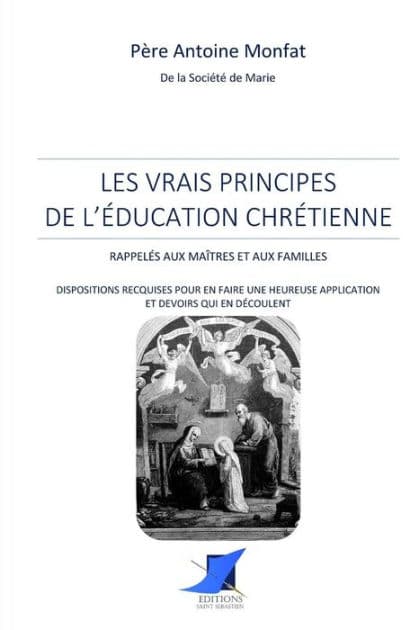 Les vrais principes de l'ï¿½ducation chrï¿½tienne by Editions Saint Sebastien