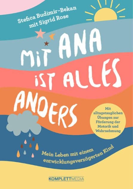 Mit Ana ist alles anders: Mein Leben mit einem entwicklungsverzögerten Kind by Stefica Budimir-Bekan