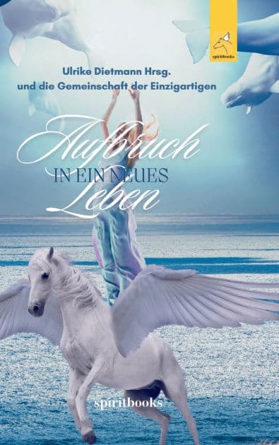 Aufbruch in ein neues Leben: 17 inspirierende Heldenreisen mit Pferden in ein selbstbestimmtes Leben by Ulrike Dietmann