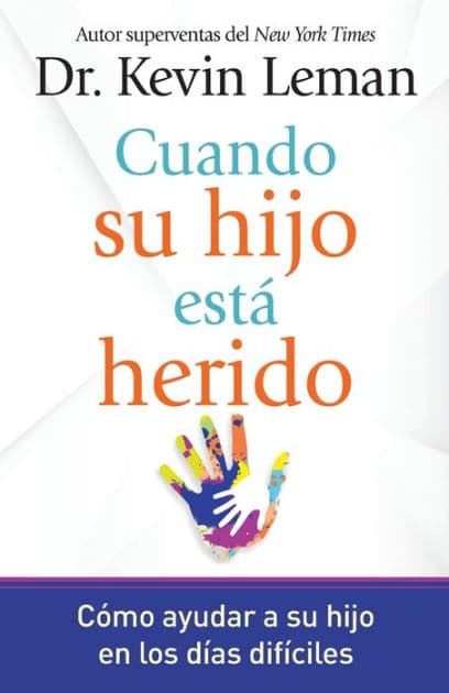 Cuando su hijo está herido: Cómo ayudar a su hijo en los días difíciles by Kevin Leman