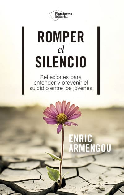 Romper el silencio: Reflexiones para entender y prevenir el suicidio entre los jóvenes by Enric Armengou