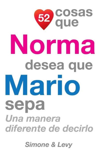52 Cosas Que Norma Desea Que Mario Sepa: Una Manera Diferente de Decirlo by Simone