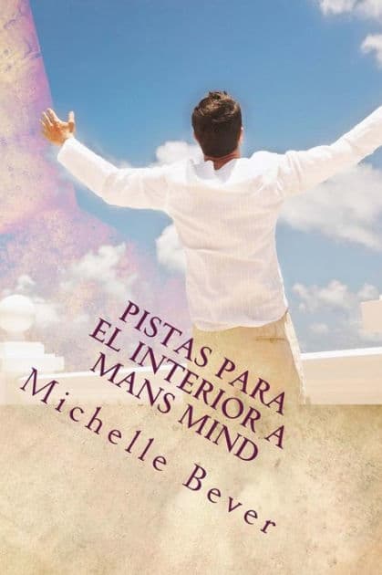 Pistas para el interior a Mans Mind by Michelle J Bever