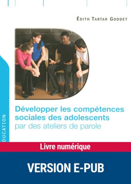 Développer les compétences sociales des adolescents by Edith Tartar Goddet