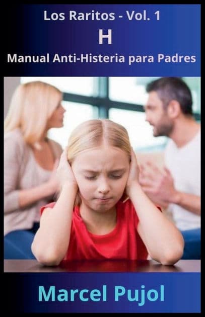 H - Manual Anti-Histeria para Padres by Marcel Pujol