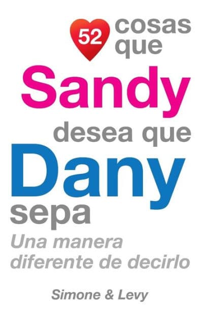 52 Cosas Que Sandy Desea Que Dany Sepa: Una Manera Diferente de Decirlo by Simone