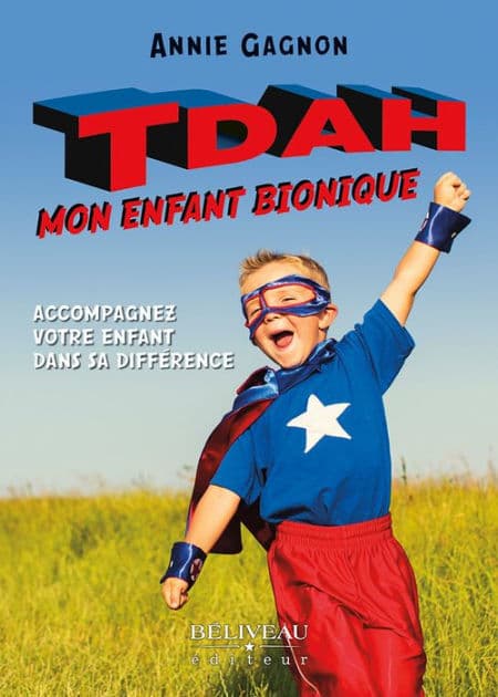 TDAH : Mon enfant bionique by Annie Gagnon