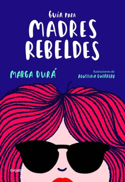 Guía para madres rebeldes by Marga Durá