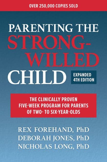Parenting the Strong-Willed Child, Expanded Fourth Edition: The Clinically Proven Five-Week Program for Parents of Two- to Six-Year-Olds by Deborah J Jones