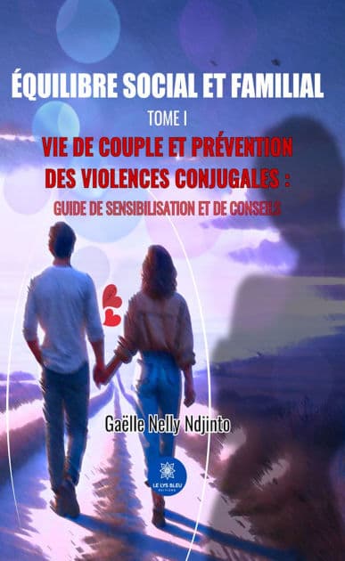 Équilibre social et familial - Tome 1: Vie de couple et prévention des violences conjugales : Guide de sensibilisation et de conseils by Gaëlle Nelly Ndjinto