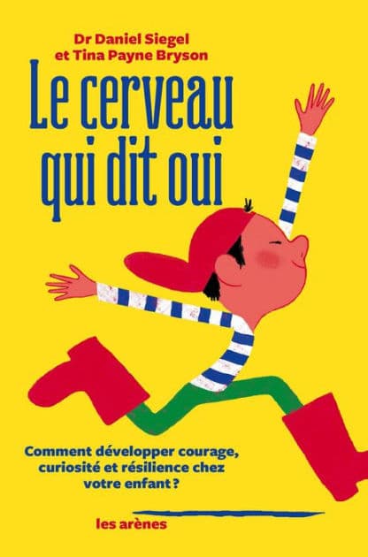 Le Cerveau qui dit oui by Daniel Siegel