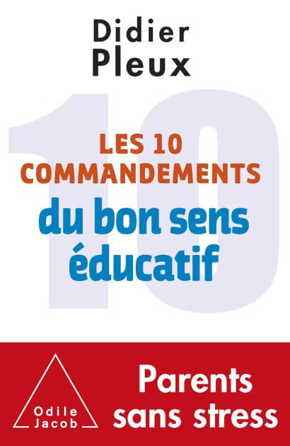 Les 10 commandements du bon sens éducatif by Didier Pleux
