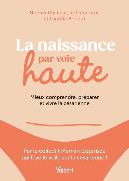 La naissance par voie haute: Mieux comprendre, préparer et vivre la césarienne by Johana Gros