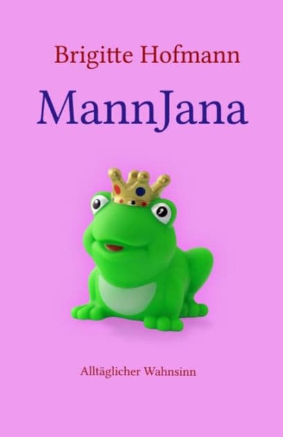 MannJana: Alltäglicher Wahnsinn by Brigitte Hofmann