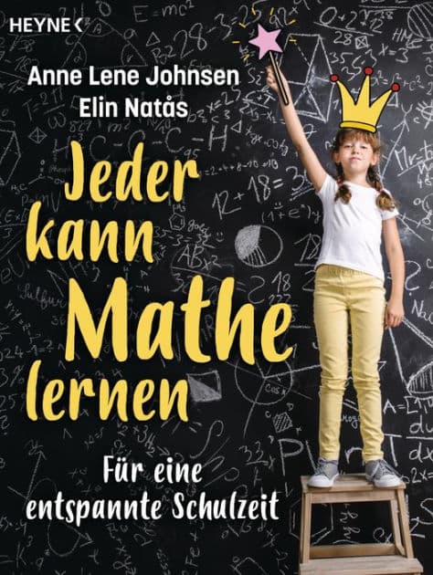 Jeder kann Mathe lernen: Für eine entspannte Schulzeit by Anne Lene Johnsen