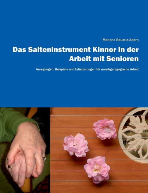 Das Saiteninstrument Kinnor in der Arbeit mit Senioren: Anregungen, Beispiele und Erläuterungen für musikgeragogische Arbeit by Marlene Beuerle-Adam