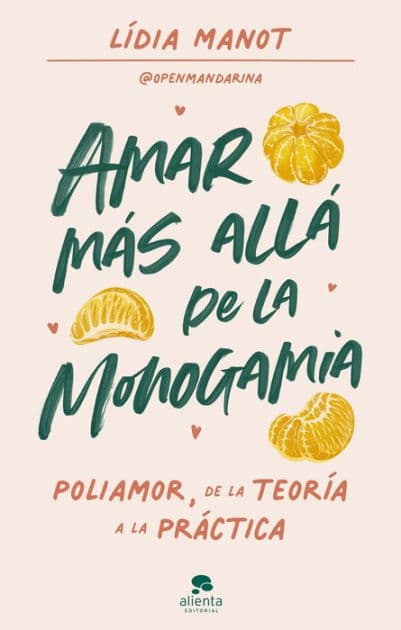 Amar más allá de la monogamia: Poliamor, de la teoría a la práctica by Lídia Manot