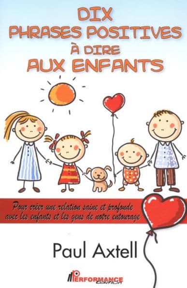 Dix phrases positives à dire aux enfants by Paul Axtell