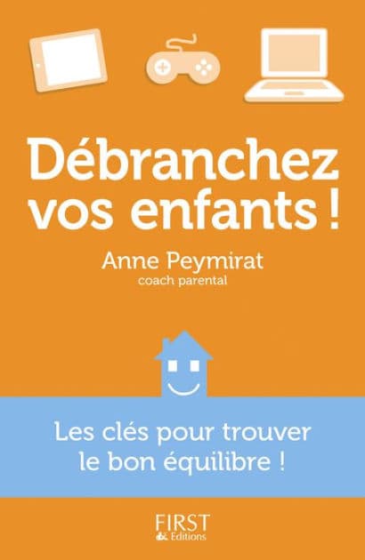 Débranchez vos enfants ! by Anne Peymirat