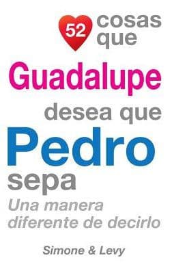 52 Cosas Que Guadalupe Desea Que Pedro Sepa: Una Manera Diferente de Decirlo by Simone