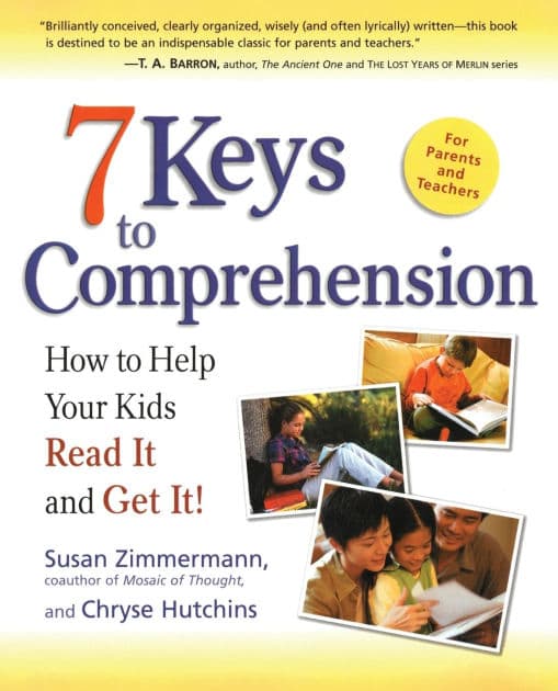 7 Keys to Comprehension: How to Help Your Kids Read It and Get It! by Susan Zimmermann