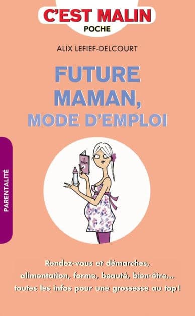Future maman, mode d'emploi, c'est malin by Alix Lefief-Delcourt