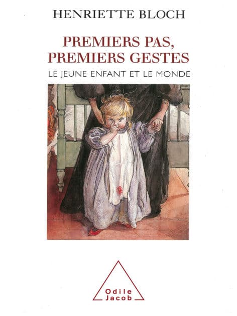 Premier pas, premiers gestes: Le jeune enfant et le monde by Henriette Bloch
