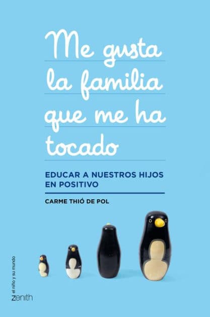 Me gusta la familia que me ha tocado: Educar a nuestros hijos en positivo by Carme Thió de Pol