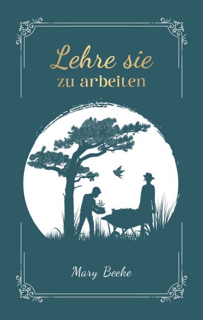 Lehre sie zu arbeiten by Mary Beeke