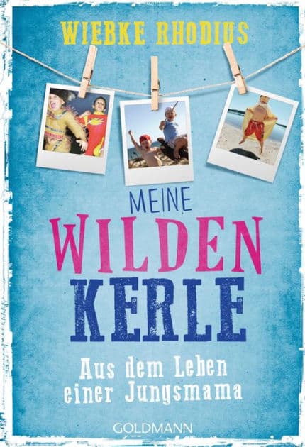 Meine wilden Kerle: Aus dem Leben einer Jungsmama by Wiebke Rhodius