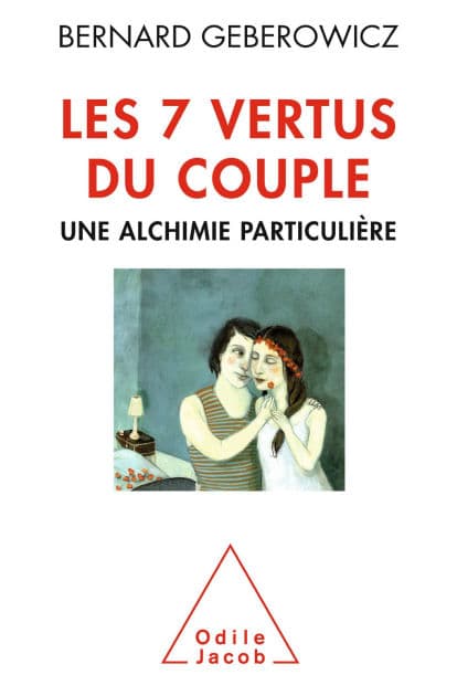 Les 7 vertus du couple: Une alchimie particulière by Bernard Geberowicz