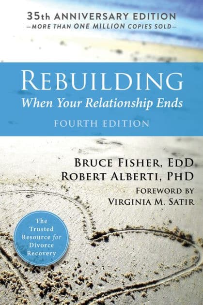 Rebuilding: When Your Relationship Ends by Bruce Fisher EdD