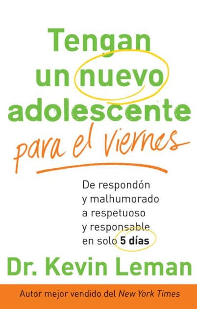 Tengan un nuevo adolescente para el viernes: De respondón y malhumorado a respetuoso y responsable en solo 5 días by Kevin Leman
