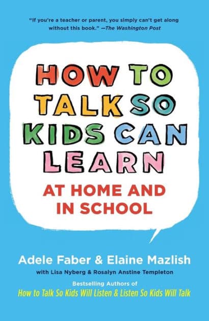 How to Talk so Kids Can Learn: At Home and in School by Adele Faber
