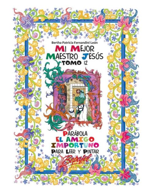 Mi mejor maestro Jesús-Parábola El amigo importuno: Para leer y pintar by Bertha Patricia Fernandini Leïn
