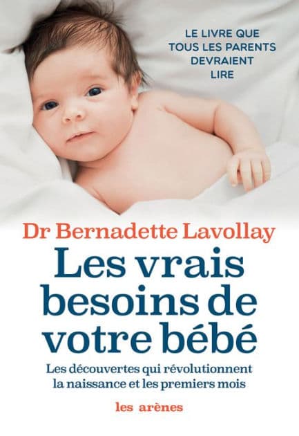 Les Vrais besoins de votre bébé by Bernadette Lavollay